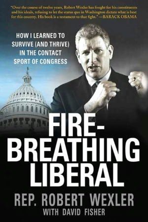 Fire-Breathing Liberal: How I Learned to Survive (and Thrive) in the Contact Sport of Congress