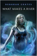 What Makes a River by Deborah Coates: NOOK Book Cover
