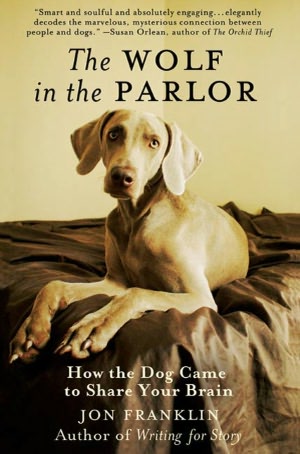 The Wolf in the Parlor: The Eternal Connection Between Humans and Dogs
