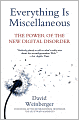 Everything Is Miscellaneous: The Power of the New Digital Disorder