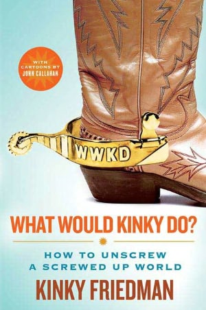 What Would Kinky Do?: How to Unscrew a Screwed-Up World