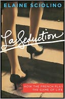La Seduction: How the French Play the Game of Life