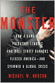 The Monster: How a Gang of Predatory Lenders and Wall Street Bankers Fleeced America - And Spawned a Global Crisis