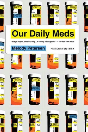 Our Daily Meds: How the Pharmaceutical Companies Transformed Themselves into Slick Marketing Machines and Hooked the Nation on Prescription Drugs