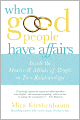 When Good People Have Affairs: Inside the Hearts & Minds of People in Two Relationships