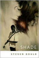 Shade by Steven Gould: NOOK Book Cover