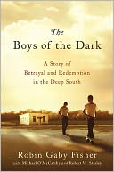 The Boys of the Dark: A Story of Betrayal and Redemption in the Deep South