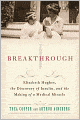Breakthrough: Elizabeth Hughes, the Discovery of Insulin, and the Making of a Medical Miracle