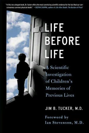 Life Before Life: A Scientific Investigation of Children's Memories of Previous Lives