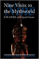 Nine Visits to the Mythworld: Ghandl of the Qayahl Llaanas (Masterworks of the Classical Haida Mythtellers, V. 2)