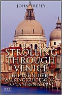 Strolling Through Venice: The Definitive Walking Guidebook to 'La Serenissima'
