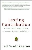 Lasting Contribution: How to Think, Plan, and Act to Accomplish Meaningful Work