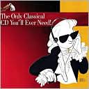 The Only Classical CD You'll Ever Need!: CD Cover