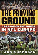 The Proving Ground: A Season on the Fringe in NFL Europe