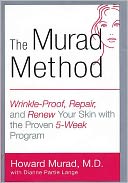 The Murad Method: Wrinkle-Proof, Repair and Renew Your Skin with the Proven 5 Week Program