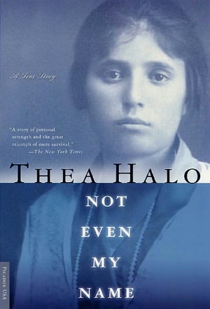 Not Even my Name: From a Death March in Turkey to a new Home in America, a Young Girl's True Story of Genocide and Survival