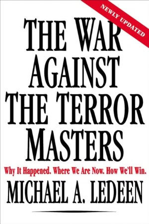 The War Against the Terror Masters: Why It Happened. Where We Are Now. How We'll Win.