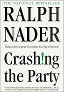 Crashing the Party: Taking on the Corporate Government in an Age of Surrender