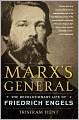 Marx's General: The Revolutionary Life of Friedrich Engels