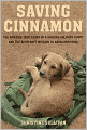 Saving Cinnamon: The Amazing True Story of a Missing Military Puppy and the Desperate Mission to Bring Her Home