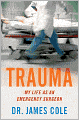 Trauma: My Life as an Emergency Surgeon