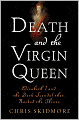 Death and the Virgin Queen: Elizabeth I and the Dark Scandal That Rocked the Throne