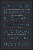 Six Tor.com Science Fiction & Fantasy Stories from the 2010 Locus Recommeneded Reading List: A Tor.com Original