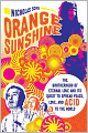 Orange Sunshine: The Brotherhood of Eternal Love and Its Quest to Spread Peace, Love, and Acid to the World