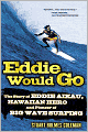 Eddie Would Go: The Story of Eddie Aikau, Hawaiian Hero and Pioneer of Big Wave Surfing