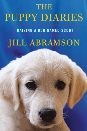 The Puppy Diaries: Raising a Dog Named Scout