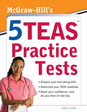 McGraw-Hills 5 TEAS Practice Tests