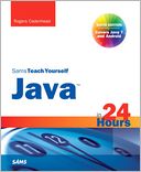 Sams Teach Yourself Java in 24 Hours (Covering Java 7 and Android)