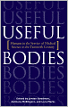 Useful Bodies: Humans in the Service of Medical Science in the Twentieth Century