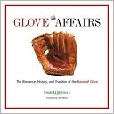 Glove Affairs: The Romance, History and Tradition of the Baseball Glove
