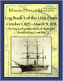 Log Book 3 of the USS Essex October 1, 1877-March 31, 1878: The Day-to-Day Operations of Shipbuilder Donald McKay's Last Ship