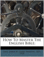 How To Master The English Bible;