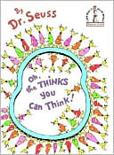 Oh, the Thinks You Can Think!
