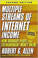 Multiple Streams of Internet Income: How Ordinary People Make Extraordinary Money Online