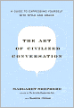 Art of Civilized Conversation: A Guide to Expressing Yourself with Style and Grace