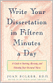 Writing Your Dissertation in Fifteen Minutes a Day: A Guide to Starting, Revising, and Finishing Your Doctoral Thesis
