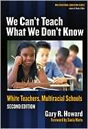 We Can't Teach What We Don't Know by Gary Howard: Book Cover