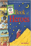 Loyola Kids Book of Heroes: Stories of Catholic Heroes and Saints Throughout History