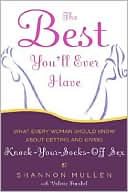 The Best You'll Ever Have: What Every Woman Should Know about Getting and Giving Knock-Your-Socks-off Sex