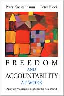 Freedom and Accountability at Work: Applying Philosophic Insight to the Real World