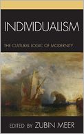 Individualism: The Cultural Logic of Modernity