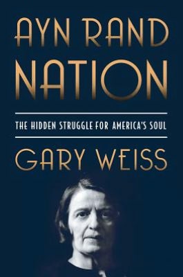 Ayn Rand Nation: The Hidden Struggle for America's Soul