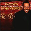 So Amazing: An All Star Tribute to Luther Vandross