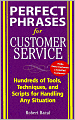 Perfect Phrases for Customer Service: Hundreds of Tools, Techniques, and Scripts for Handling Any Situation