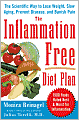 The Inflammation-Free Diet Plan: The Scientific Way to Lose Weight, Banish Pain, Prevent Disease, and Slow Aging