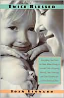 Twice Blessed: Everything You Need to Know About Having a Second Child -- Preparing Yourself, Your Marriage, and Your Firstborn for a New Family of Four